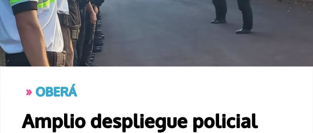 Amplio despliegue policial refuerza la prevención y seguridad en la región centro de Misiones